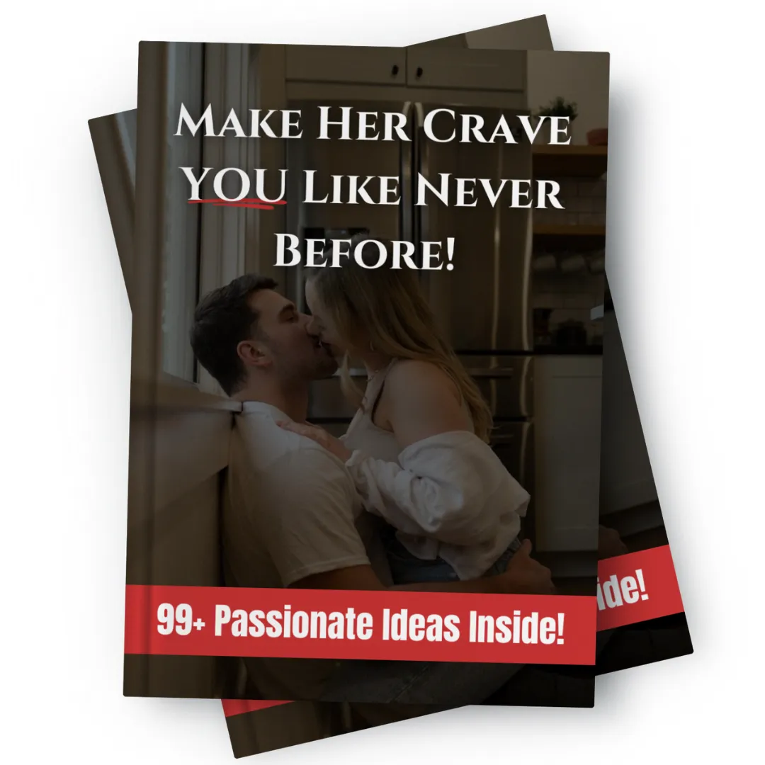 Make Her Crave You Like Never Before! 99+ Passionate Ideas Inside!